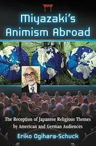 Miyazaki's Animism Abroad: The Reception of Japanese Religious Themes by American and German Audiences