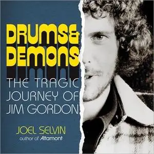Drums & Demons: The Tragic Journey of Jim Gordon [Audiobook]