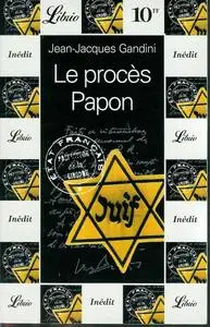Jean-Jacques Gandini, "Le procès Papon : Histoire d'une ignonomie ordinaire au service de l'Etat"