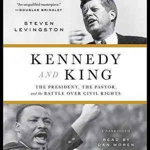 Kennedy and King: The President, the Pastor, and the Battle over Civil Rights [Audiobook]