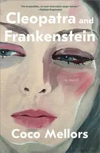 Cleopatra and Frankenstein: A Novel