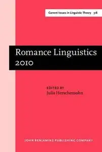 Romance Linguistics 2010: Selected Papers from the 40th Linguistic Symposium on Romance Linguistics (LSRL), Seattle, Washington