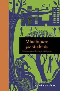 Mindfulness for Students: Embracing Now, Looking to the Future (Mindfulness)