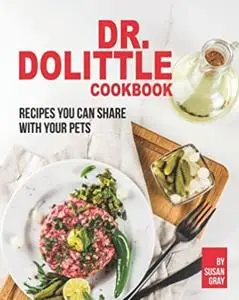 Dr. Dolittle Cookbook: Recipes You Can Share with Your Pets