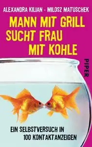 Mann mit Grill sucht Frau mit Kohle Ein Selbstversuch in 100 Kontaktanzeigen
