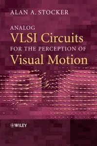 Analog VLSI Circuits for the Perception of Visual Motion (Repost)
