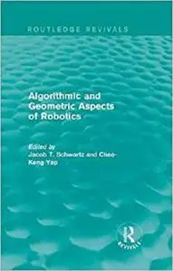 Algorithmic and Geometric Aspects of Robotics (Routledge Revivals)