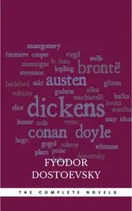 «Fyodor Dostoyevsky: The Complete Novels» by Fyodor Dostoevsky