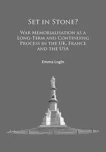 Set in Stone?: War Memorialisation as a Long-Term and Continuing Process in the UK, France and the USA