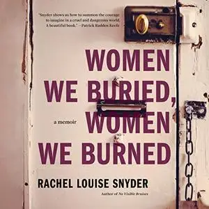 Women We Buried, Women We Burned: A Memoir [Audiobook]