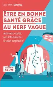 Jean-Marie Defossez, "Être en bonne santé grâce au nerf vague"