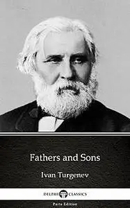 «Fathers and Sons by Ivan Turgenev – Delphi Classics (Illustrated)» by Ivan Turgenev