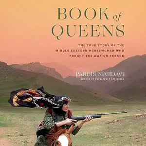 Book of Queens: The True Story of the Middle Eastern Horsewomen Who Fought the War on Terror [Audiobook]