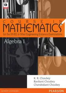 Algebra-1 - 5: Course in Mathematics for the IIT-JEE and Other Engineering Entrance Examinations VOL 1 - 5