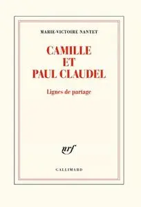 Marie-Victoire Nantet, "Camille et Paul Claudel : Lignes de partage"