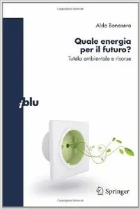 Aldo Bonasera - Quale energia per il futuro Tutela ambientale e risorse