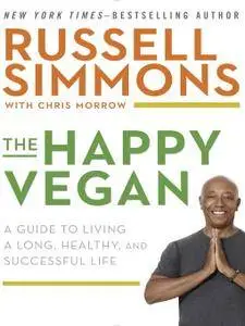 The Happy Vegan: A Guide to Living a Long, Healthy, and Successful Life (Audiobook)