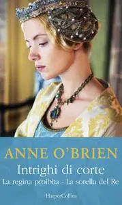 Anne O'Brien - Intrighi di corte. La regina proibita, La sorella del re