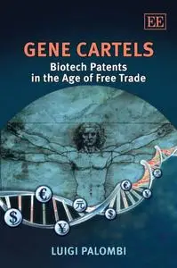 Gene Cartels: Biotech Patents in the Age of Free Trade