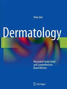 Dermatology: Illustrated Study Guide and Comprehensive Board Review