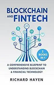 Blockchain & FinTech: A Comprehensive Blueprint to Understanding Blockchain & Financial Technology