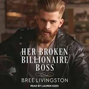 «Her Broken Billionaire Boss» by Bree Livingston