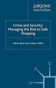 Crime and Security: Managing the Risk to Safe Shopping