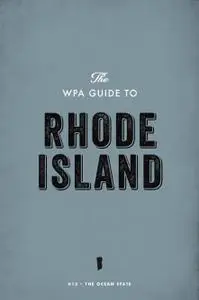 The WPA Guide to Rhode Island: The Ocean State