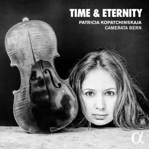 Patricia Kopatchinskaja & Camerata Bern - Time & Eternity (2019) [Official Digital Download]