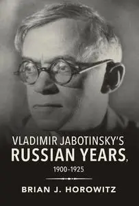 Vladimir Jabotinsky's Russian Years, 1900-1925