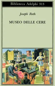 Joseph Roth - Museo delle cere