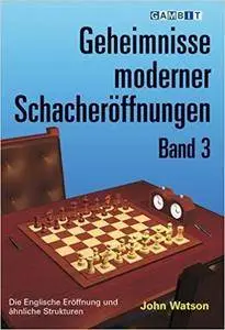 Geheimnisse moderner Schacheröffnungen Band 3