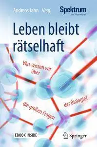 Leben bleibt rätselhaft: Was wissen wir über die großen Fragen der Biologie?