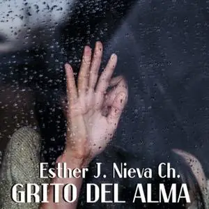 «Grito del alma» by Esther J. Nieva Ch.