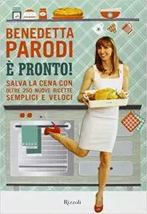 Benedetta Parodi - È pronto! Salva la cena con oltre 250 nuove ricette semplici e veloci (2014) [Repost]