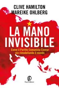 Clive Hamilton, Mareike Ohlberg - La mano invisibile