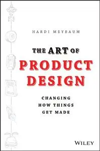 The Art of Product Design: Changing How Things Get Made