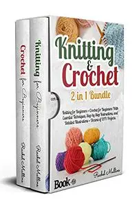 Knitting and Crochet : 2 in 1 - Knitting for Beginners + Crochet for Beginners With Essential Techniques