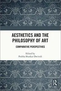 Aesthetics and the Philosophy of Art: Comparative Perspectives
