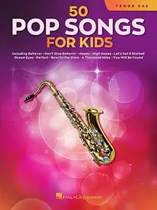 50 Pop Songs for Kids for Tenor Sax