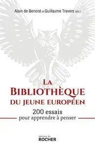 Alain de Benoist, Guillaume Travers, "La bibliothèque du jeune Européen : 200 essais pour apprendre à penser"