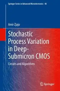 Stochastic Process Variation in Deep-Submicron CMOS: Circuits and Algorithms