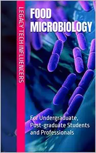 FOOD MICROBIOLOGY: For Undergraduate, Post-graduate Students and Professionals