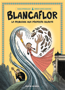 Blancaflor - La Princesse Aux Pouvoirs Secrets