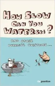 How Slow Can you Waterski? and other puzzling questions...
