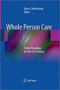 Whole Person Care: A New Paradigm for the 21st Century (Repost)