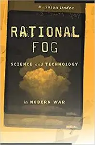 Rational Fog: Science and Technology in Modern War