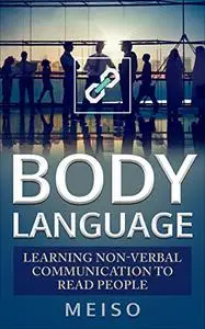 Body Language: Learning Non-Verbal Communication To Read People