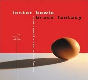 Lester Bowie’s Brass Fantasy - The Odyssey Of  Funk & Popular Music