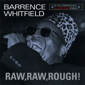 Barrence Whitfield - Raw, Raw, Rough! (2009)